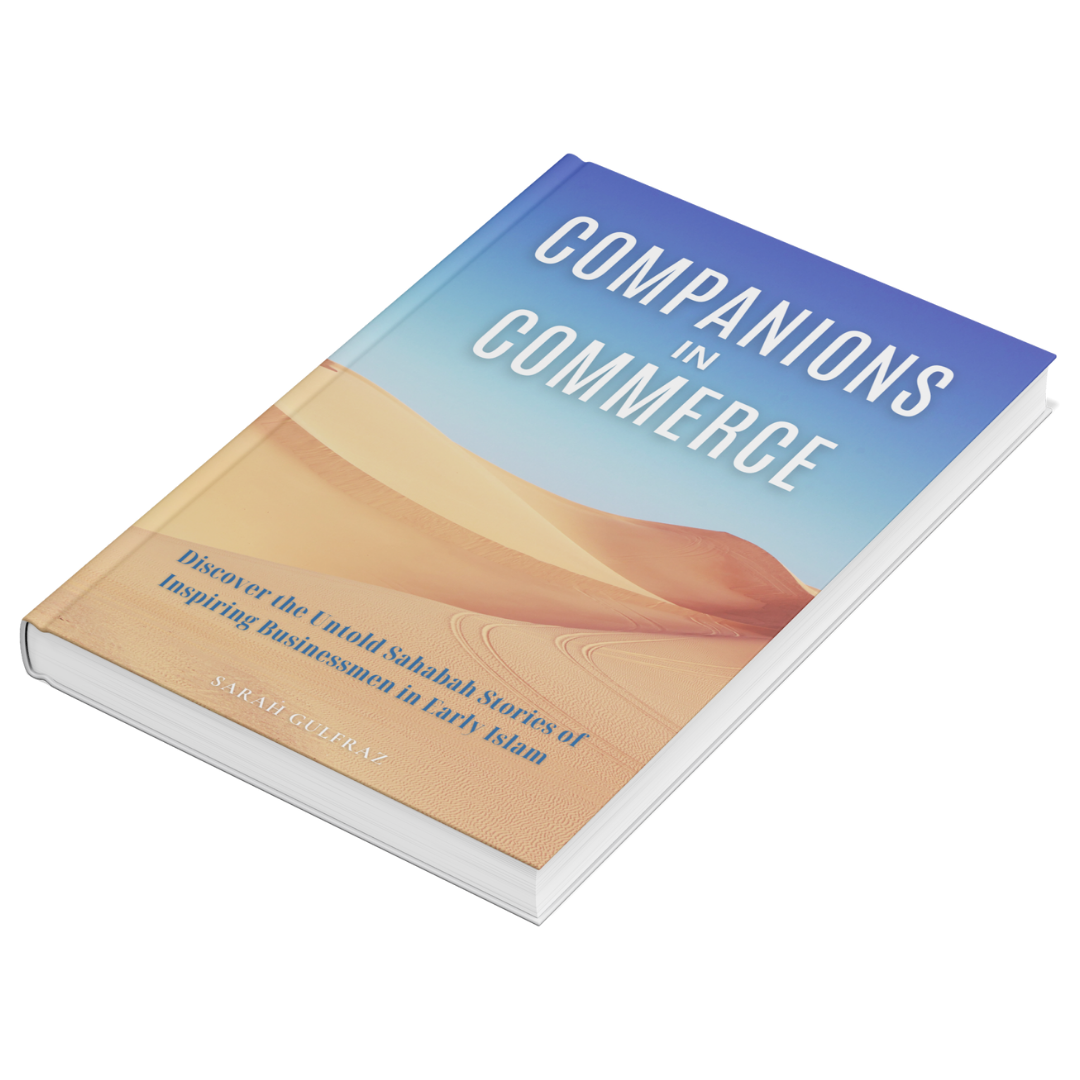 Companions in Commerce: Discover the Untold Sahabah Stories of Inspiring Businessmen in Early Islam