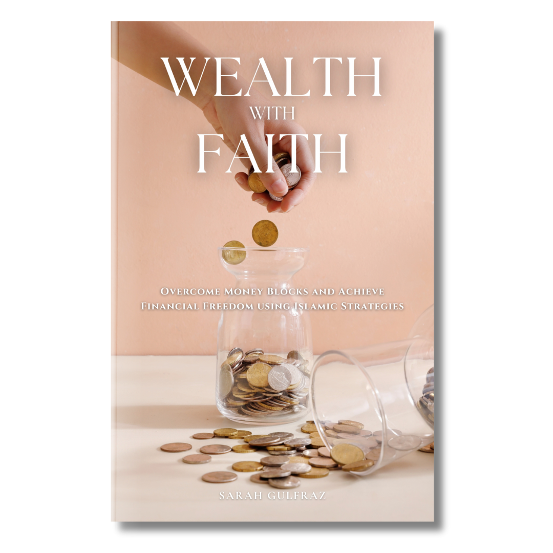 Wealth with Faith: Overcome Money Blocks and Achieve Financial Freedom using Islamic Strategies