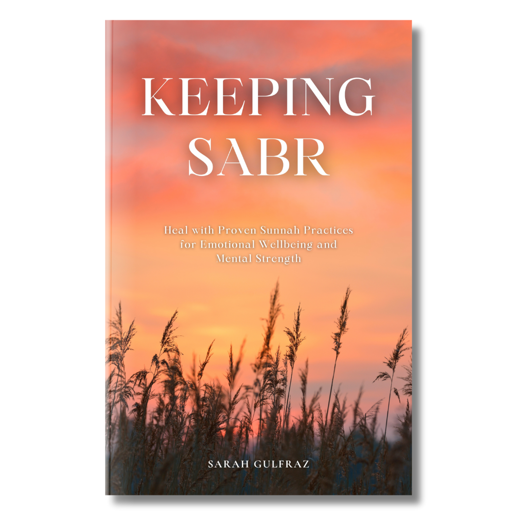 Keeping Sabr: Heal with Proven Sunnah Practices for Emotional Wellbeing and Mental Strength