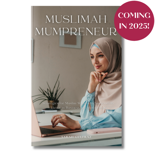 PREORDER - Muslimah Mumpreneur: Strategies for Muslim Women to Successfully Thrive in Business and Motherhood