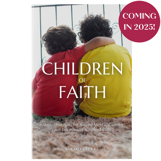 PREORDER - Children of Faith: Islamic Strategies for Raising Mentally Strong and Emotionally Balanced Kids