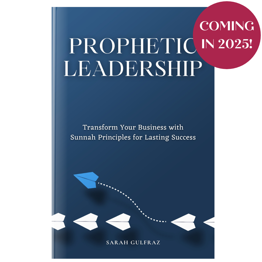 PREORDER - Prophetic Leadership: Transform Your Business with Sunnah Principles for Lasting Success